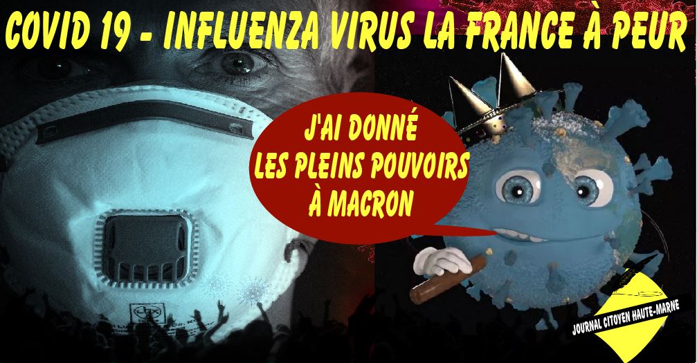 Covid 19 le virus de la peur Macron les pleins pouvoirs flash info Journal citoyen de Haute Marne