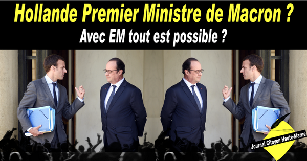 Election présidentielle 2017 Hollande Premier Ministre de Macron la question est posée Le Journal Citoyen de Haute Marne ici