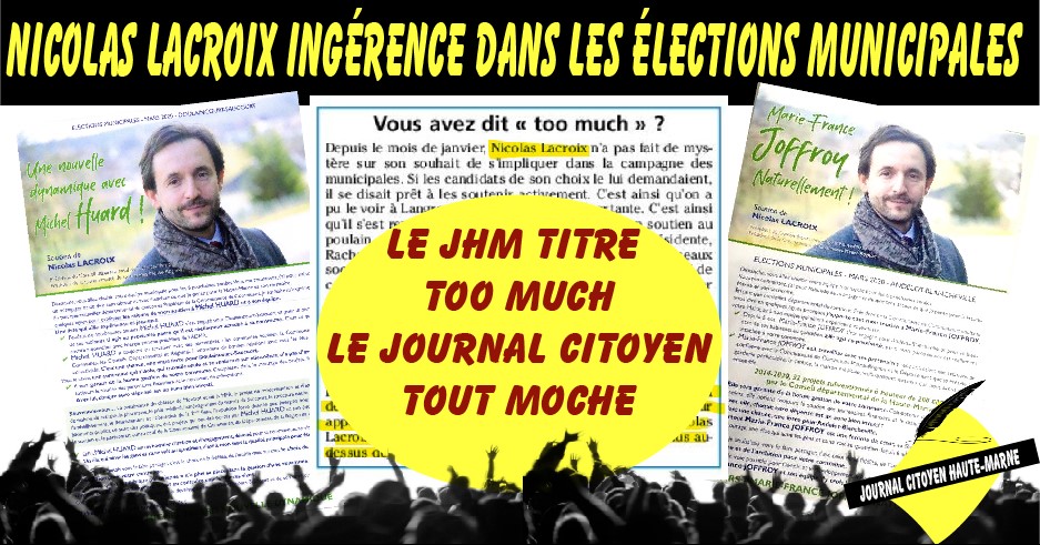 Flash info Journal Citoyen de Haute Marne ingérence de dernière minute de Nicolas Lacroix dans les élections municipales 2020 too much ou tout moche