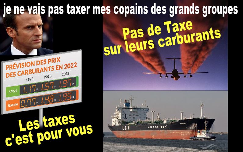 Flash info les taxes carburants Macron pour les automobilistes mais pas pour les avions et les bateaux des grands groupes copain du président des riches