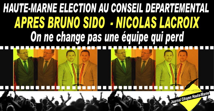 Haute Marne Conseil Départemental élection après Bruno Sido Nicolas Lacroix on ne change pas une équipe qui perd linfo ici dans le journal citoyen