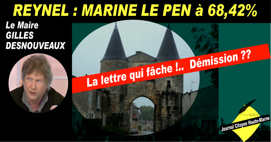 Haute Marne Reynel le Maire fâche les électeurs de Marine Le Pen majoritaire dans le village Gilles Denouveaux démission le journal citoyen pose la question