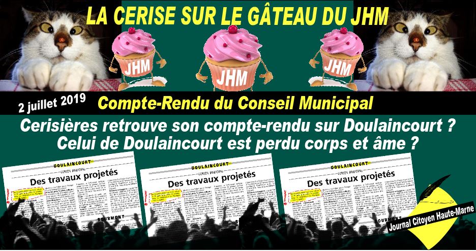JHM 2 Juillet 2019 le quotidien colle le compte rendu du conseil municipal de Cerisières sur la commune de Doulaincourt qui perd le sien