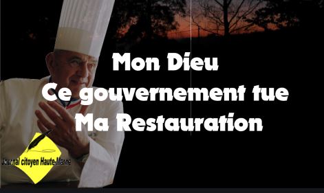 Mon dieu ce gouvernement tue les restaurants flash info Journal citoyen de Haute Marne le film choc