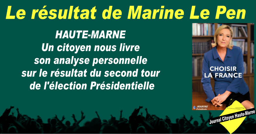 Un citoyen de Haute Marne nous livre son analyse sur le résultat de Marine Le Pen au second tour à lire ici