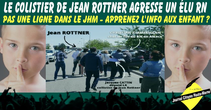 Le colistier de Jean Rottner agresse un élu RN silence du JHM à lire dans le Journal du Citoyen de Haute Marne